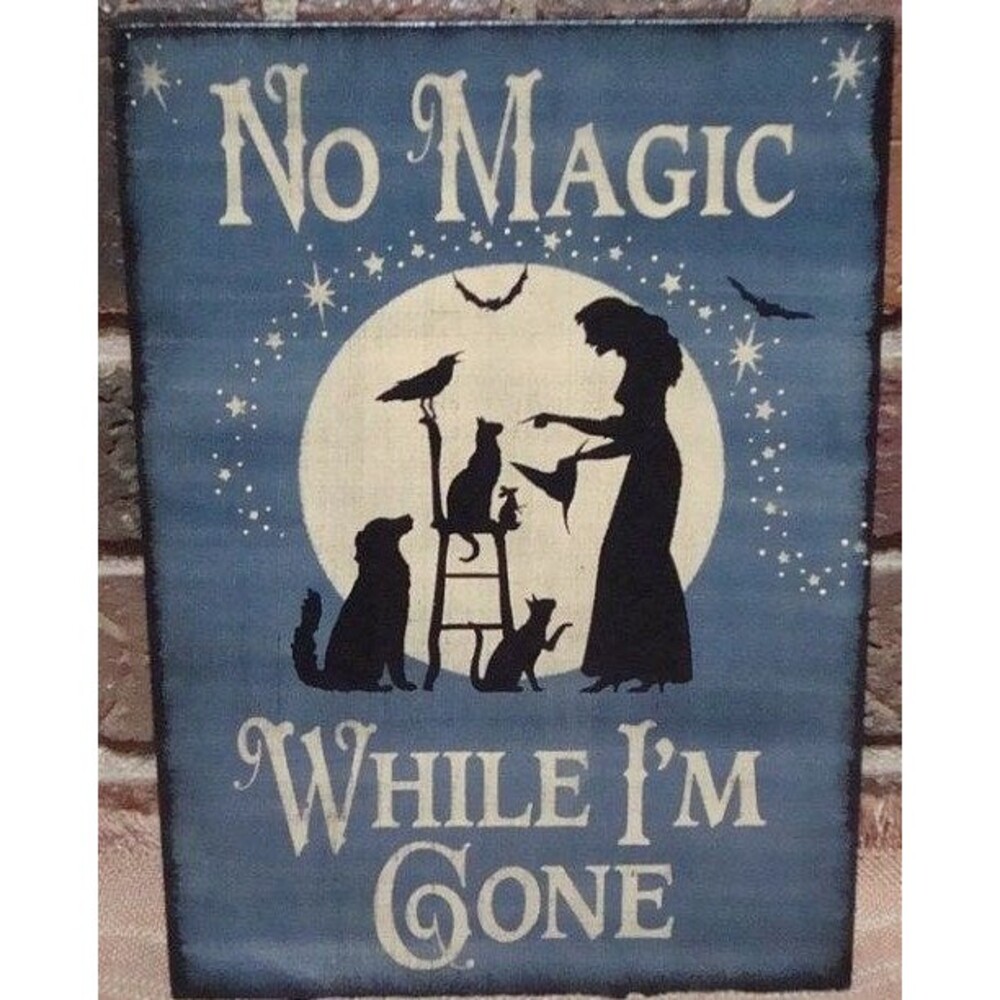 Primitive witch sign No Magic While Im Gone Cats Dogs witchcraft Halloween decor